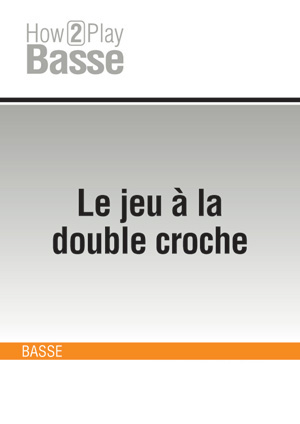 Le jeu à la double croche Le jeu à la double croche