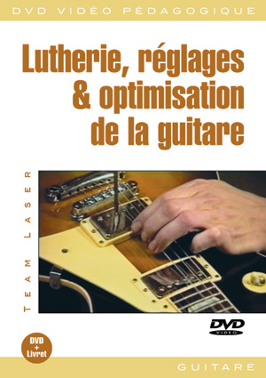 Lutherie, réglages & optimisation de la guitare