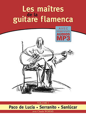 Les maîtres de la guitare flamenca - Volume 1