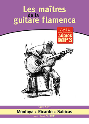 Les maîtres de la guitare flamenca - Volume 2 Les maîtres de la guitare flamenca - Volume 2