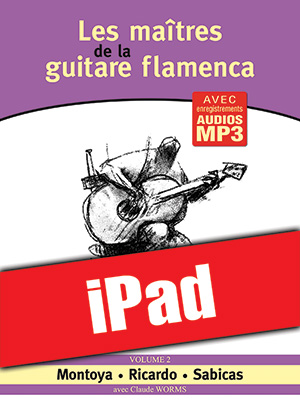 Les maîtres de la guitare flamenca - Volume 2 (iPad) Les maîtres de la guitare flamenca - Volume 2 (iPad)