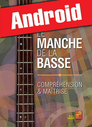 Le manche de la basse - Compréhension & maîtrise (Android)