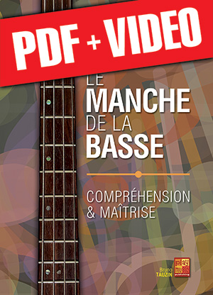 Le manche de la basse - Compréhension & maîtrise (pdf + vidéos)