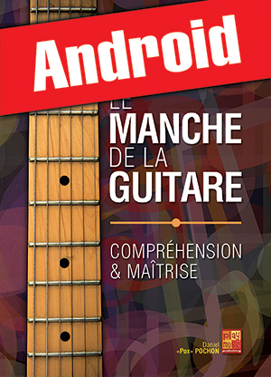 Le manche de la guitare - Compréhension & maîtrise (Android)