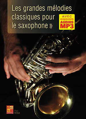 Les grandes mélodies classiques pour le saxophone Les grandes mélodies classiques pour le saxophone