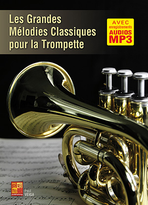 Les grandes mélodies classiques pour la trompette Les grandes mélodies classiques pour la trompette