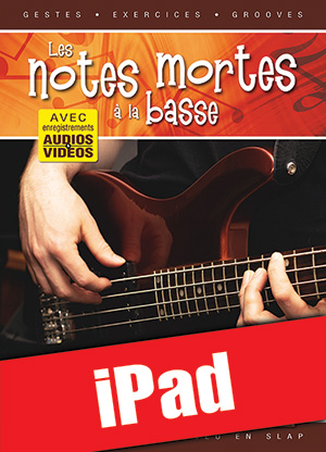 Les notes mortes à la basse (iPad) Les notes mortes à la basse (iPad)