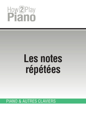 Les notes répétées Les notes répétées