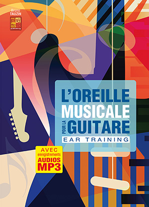 L’oreille musicale pour la guitare L’oreille musicale pour la guitare