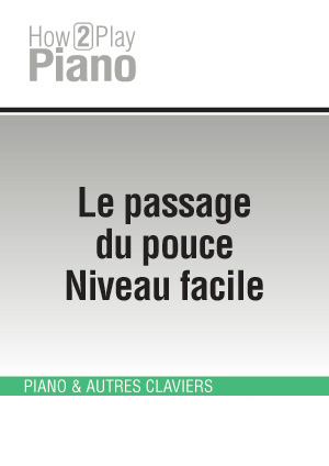 Le passage du pouce - Niveau facile Le passage du pouce - Niveau facile