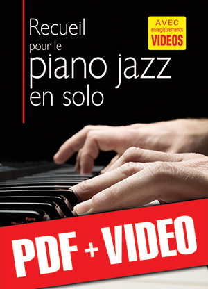 Recueil pour le piano jazz en solo (pdf + vidéos) Recueil pour le piano jazz en solo (pdf + vidéos)