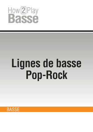 Lignes de basse Pop-Rock Lignes de basse Pop-Rock