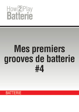 Mes premiers grooves de batterie #4 Mes premiers grooves de batterie #4