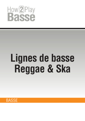 Lignes de basse Reggae & Ska Lignes de basse Reggae & Ska