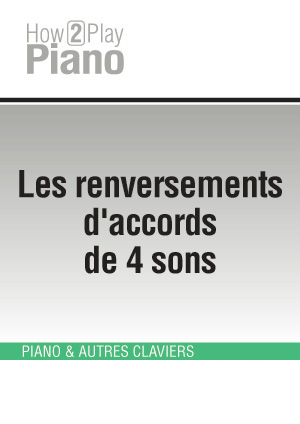 Les renversements d'accords de 4 sons Les renversements d'accords de 4 sons