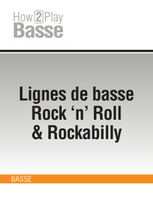 Lignes de basse Rock 'n' Roll & Rockabilly Lignes de basse Rock 'n' Roll & Rockabilly