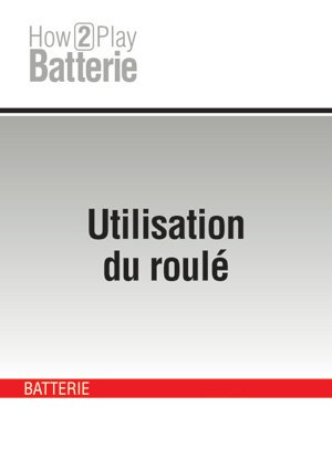 Utilisation du roulé Utilisation du roulé