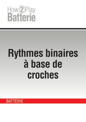 Rythmes binaires à base de croches Rythmes binaires à base de croches