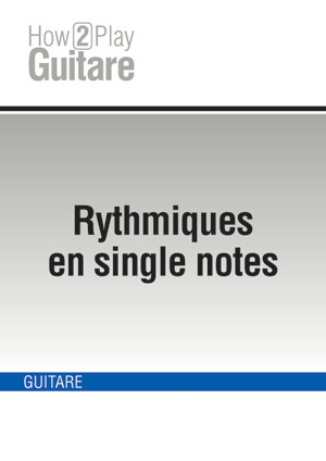 Rythmiques en single notes Rythmiques en single notes