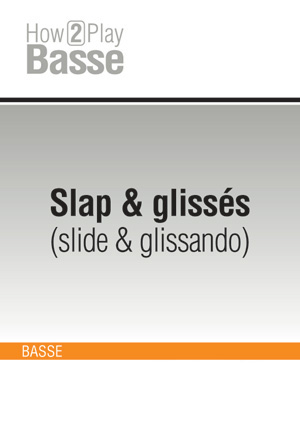 Slap & glissés (slide & glissando)