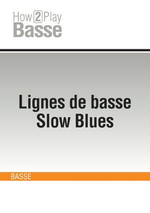 Lignes de basse Slow Blues Lignes de basse Slow Blues