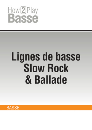 Lignes de basse Slow Rock & Ballade Lignes de basse Slow Rock & Ballade