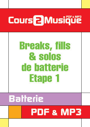 Breaks, fills & solos de batterie - Etape 1 Breaks, fills & solos de batterie - Etape 1