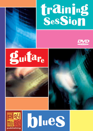 DVD Training Session - Guitare blues DVD Training Session - Guitare blues