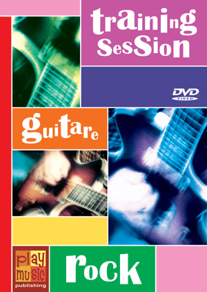 DVD Training Session - Guitare rock DVD Training Session - Guitare rock