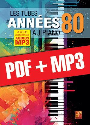 Les tubes des années 80 au piano (pdf + mp3) Les tubes des années 80 au piano (pdf + mp3)