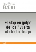 El slap en golpe de ida / vuelta (double thumb slap)