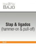 Slap & ligados (hammer-on & pull-off)