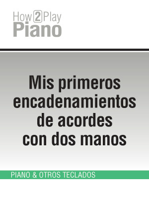 Mis primeros encadenamientos de acordes con dos manos Mis primeros encadenamientos de acordes con dos manos