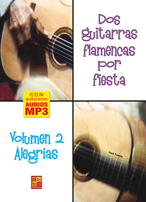 Dos guitarras flamencas por fiesta - Alegrías (Volumen 2) Dos guitarras flamencas por fiesta - Alegrías (Volumen 2)