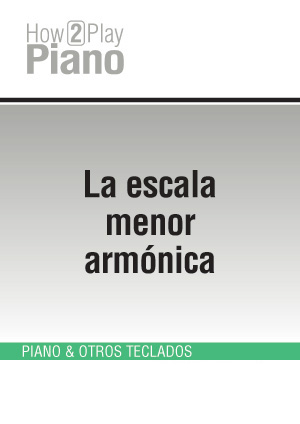 La escala menor armónica La escala menor armónica
