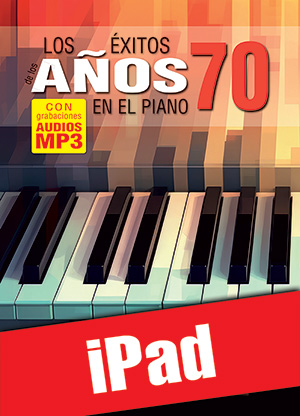 Los éxitos de los años 70 en el piano (iPad) Los éxitos de los años 70 en el piano (iPad)