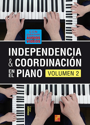 Independencia & coordinación en el piano - Volumen 2 Independencia & coordinación en el piano - Volumen 2