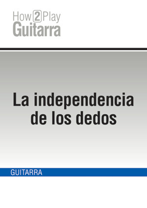 La independencia de los dedos La independencia de los dedos