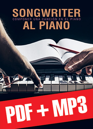 Songwriter al piano - Componer una canción en el piano (pdf + mp3)
