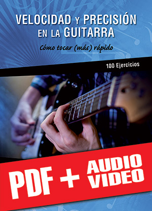 Velocidad y precisión en la guitarra (pdf + mp3 + vídeos)