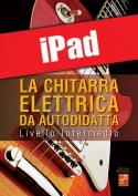 La chitarra elettrica da autodidatta - Livello Intermedio (iPad)