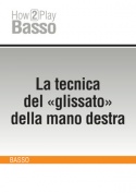 La tecnica del "glissato" della mano destra