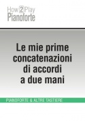 Le mie prime concatenazioni di accordi a due mani