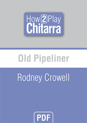 Old Pipeliner - Rodney Crowell Old Pipeliner - Rodney Crowell