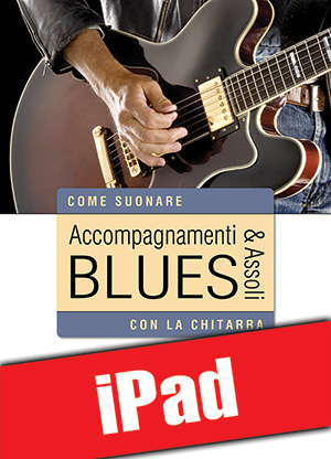 Accompagnamenti & assoli blues con la chitarra (iPad)