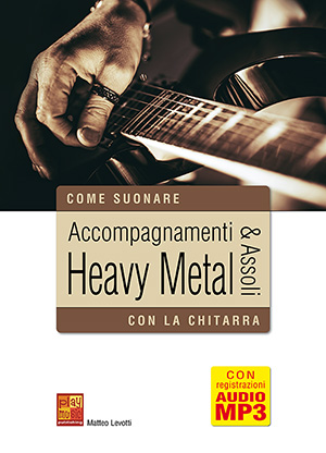 Accompagnamenti & assoli heavy metal con la chitarra Accompagnamenti & assoli heavy metal con la chitarra