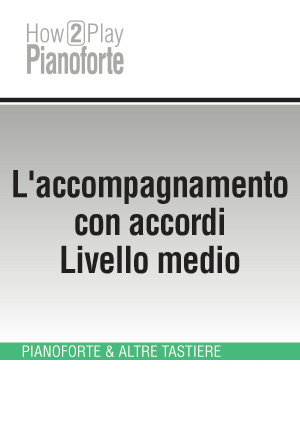L'accompagnamento con accordi - Livello medio L'accompagnamento con accordi - Livello medio