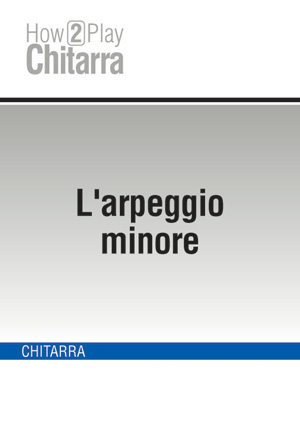 L'arpeggio minore L'arpeggio minore