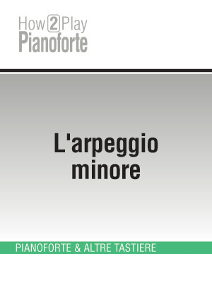 L'arpeggio minore L'arpeggio minore