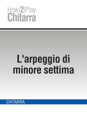 L'arpeggio di minore settima